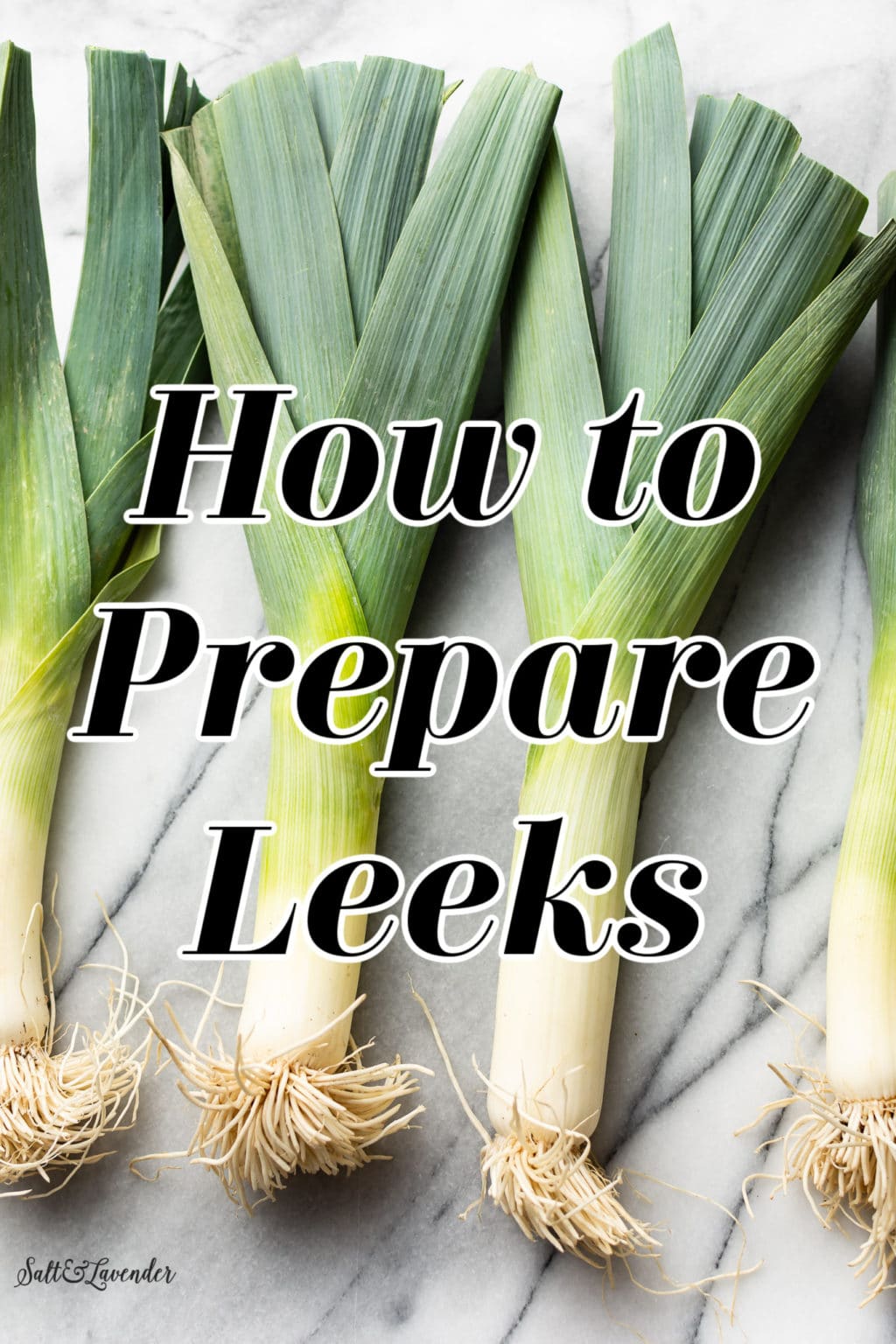 How To Prepare Leeks • Salt And Lavender
